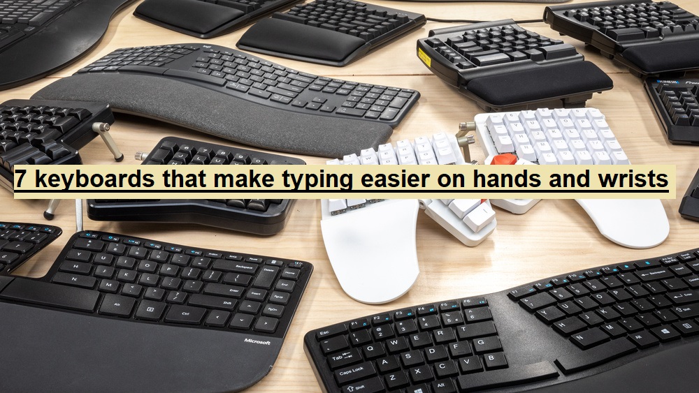 7 keyboards that make typing easier on hands and wrists