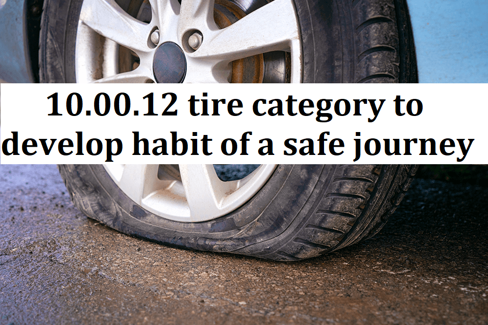 10.00.12 tire category to develop habit of a safe journey