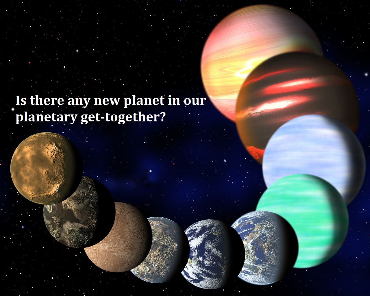 Is there any new planet in our planetary get-together?